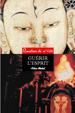 Question de, n° 124. Guérir l'esprit : actes du colloque de Bodhgaya (Inde), 1998