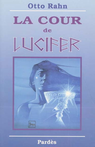 La cour de Lucifer : voyage au coeur de la plus haute spiritualité européenne