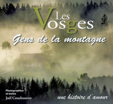 Les Vosges, gens de la montagne : une histoire d'amour