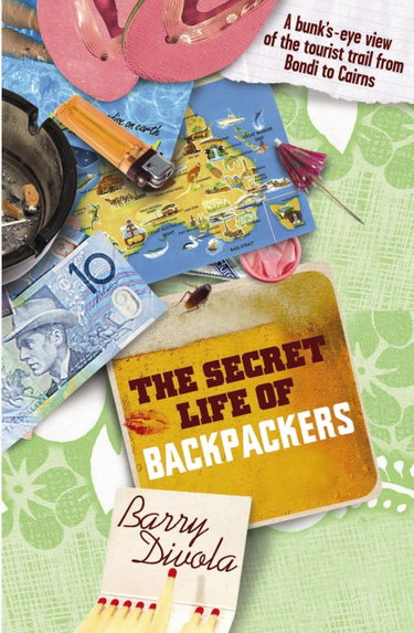 Couverture de The Secret Life of Backpackers; a Bunk's-eye View of the Tourist Trail from Bondi to Cairns