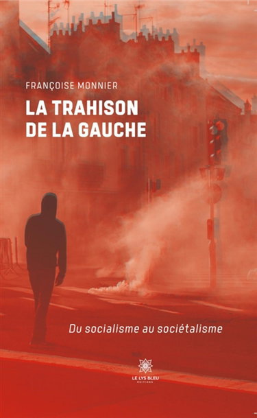 La trahison de la gauche : Du socialisme au sociétalism