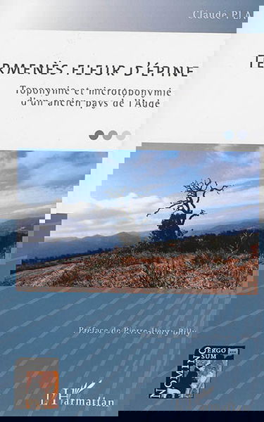 Termenès fleur d'épine : toponymie et microtoponymie d'un ancien pays de l'Aude