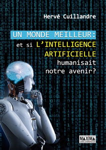 Un monde meilleur : et si l'intelligence artificielle humanisait notre futur ?