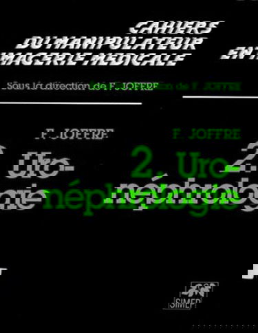 Cahier du manipulateur en imagerie médicale, n° 2. Uro-néphrologie