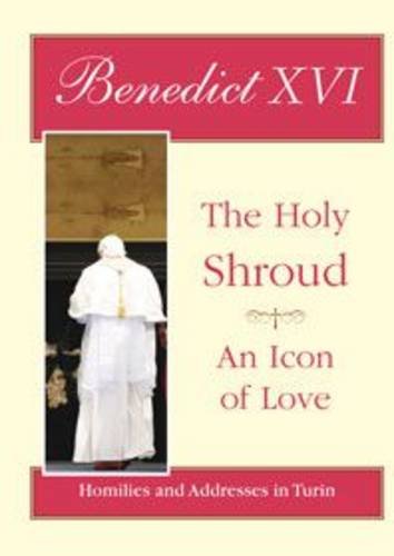 Couverture de The Holy Shroud - an Icon of Love: Homilies and Addresses in Turin
