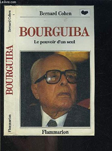 Habib Bourguiba : le pouvoir d'un seul