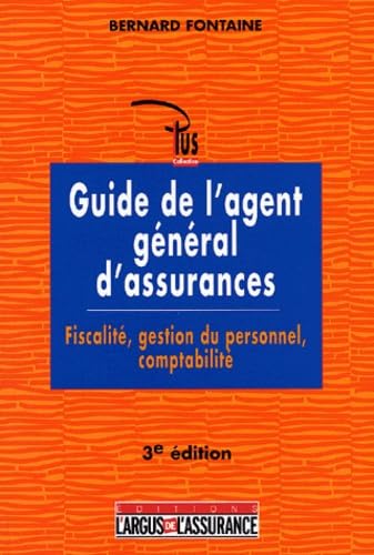 Guide de l'agent général d'assurance: fiscalité, gestion du personnel, comptabilité (3e édition)