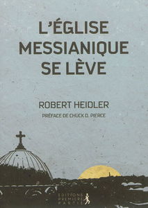 L'Eglise messianique se lève : restaurer l'Eglise en revenant aux racines, à l'Alliance fondatrice !