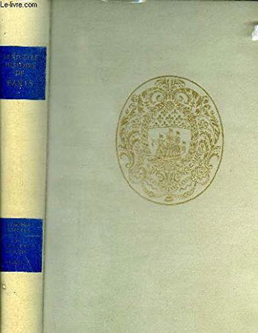 DE LA FIN DU REGNE DE PHILIPPE AUGUSTE A LA MORT DE CHARLES V 1223-1380 / COLLECTION NOUVELLE HISTOIRE DE PARIS.