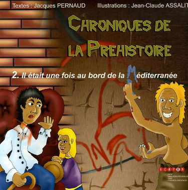 Chroniques de la Préhistoire: 2. Il était une fois au bord de la Méditerranée
