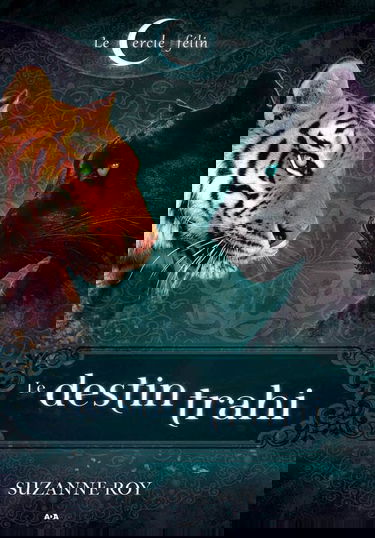 Le destin trahi - Le cercle félin T2
