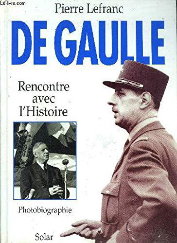 De Gaulle : rencontre avec l'histoire