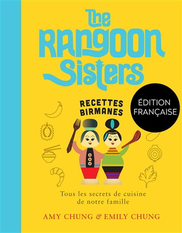 Couverture de The Rangoon sisters : recettes birmanes : tous les secrets de cuisine de notre famille
