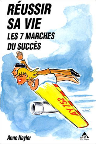 Réussir sa vie : les sept marches du succès