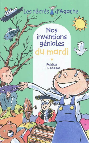 Les récrés d'Agathe. Nos inventions géniales du mardi