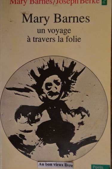 Mary Barnes. Un Voyage A Travers La Folie