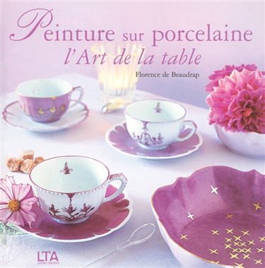 Peinture sur porcelaine : l'art de la table