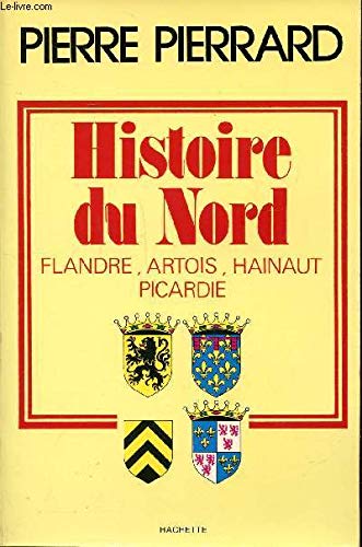 Couverture de Histoire du Nord, Flandre, Artois, Hainaut, Picardie. Collection Hachette Littéraire. par Pierre Pierrard