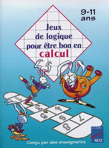 Jeux de logique pour être bon en calcul, 9-11 ans