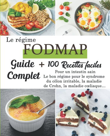 Couverture de Le régime FODMAP: Guide complet + 100 recettes faciles pour un intestin sain Le bon régime pour le syndrome du côlon irritable, la maladie de Crohn, la maladie cœliaque…