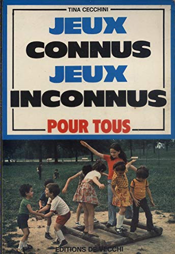 Couverture de Jeux connus - Jeux inconnus pour tous. Traduction Nicole Gandini-Offroy. Editions de Vecchi. 1976. (Education, Jeux)