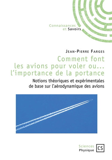 Comment font les avions pour voler ou L'importance de la portance : notions théoriques et expérimentales de base sur l'aérodynamique des avions