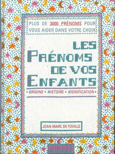 Les prénoms de vos enfants: Origine, histoire, signification