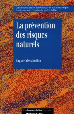 La prévention des risques naturels : rapport de l'instance d'évaluation présidée par Paul-Henri Bourrelier