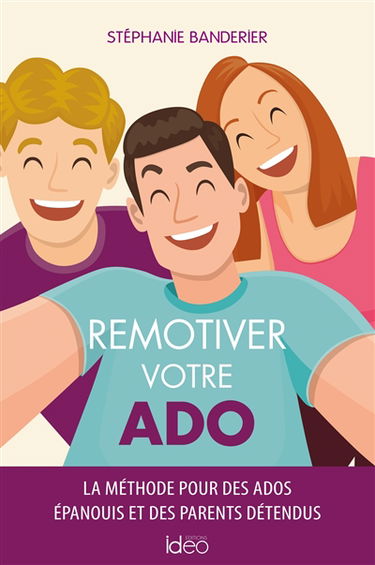 Remotiver votre ado : la méthode pour des ados épanouis et des parents détendus