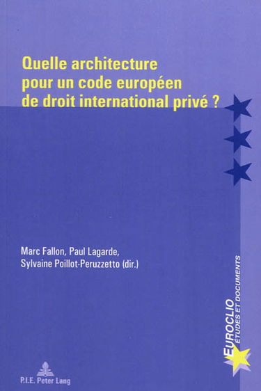 Quelle architecture pour un code européen de droit international privé ?