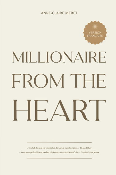 Couverture de Millionaire From The Heart: Mes clés pour devenir millionnaire depuis l’espace du cœur