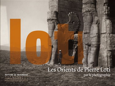 Les Orients de Pierre Loti : par la photographie