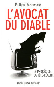 L'avocat du diable : le procès de la télé-réalité