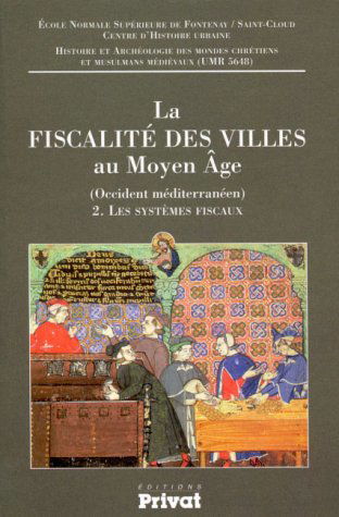 La fiscalité des villes au Moyen Age. Vol. 2. Les systèmes fiscaux : (Occident méditerranéen)