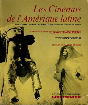 Les Cinémas de l'Amérique latine : Pays par pays, l'histoire, l'économie, les structures, les auteurs, les oeuvres (Le Cinéma et son histoire)