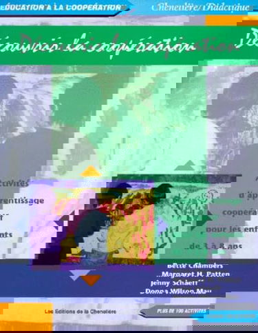Decouvrir La Cooperation. Activites D'Apprentissage Cooperatif Pour Les Enfants De 3 A 8 Ans