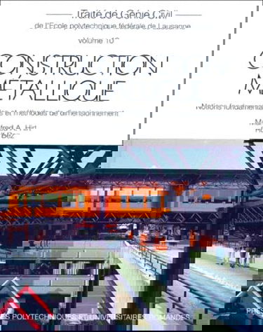 Traité de génie civil de l'Ecole polytechnique fédérale de Lausanne. Vol. 10. Construction métallique : notions fondamentales et méthodes de dimensionnement