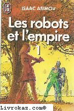 Les Robots et l'empire. Vol. 1