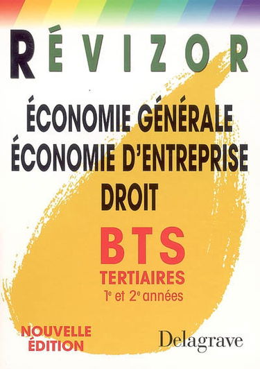 Economie générale, économie d'entreprise, droit BTS tertiaires 1re et 2e années