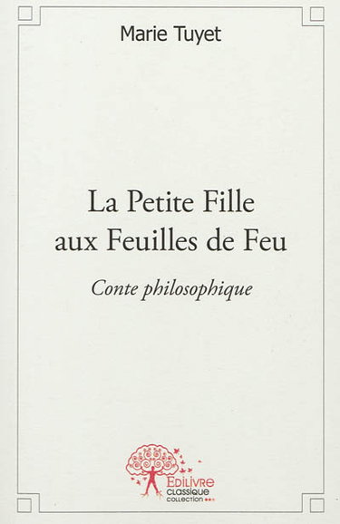 Couverture de La petite fille aux feuilles de feu : conte philosophique