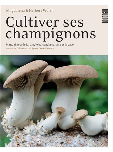 Couverture de Cultiver ses champignons : manuel pour le jardin, le balcon, la cuisine et la cave