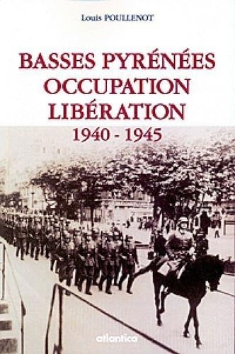 Basses pyrenees occupation liberation 1940-1945 - 2e edition