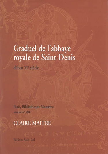 Graduel de l'abbaye royale de Saint-Denis : début XIe siècle : Paris, Bibliothèque Mazarine, ms. 384