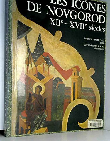 Les Icônes de Novgorod : XII$-XVII siècles