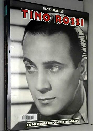Tino Rossi : le tenor à la voix d'or, ses vingt années de cinéma (1933-1953)