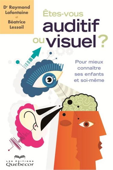Etes-vous auditif ou visuel : pour mieux connaître ses enfants et soi-même