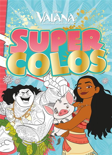 Vaiana : la légende du bout du monde : super colos