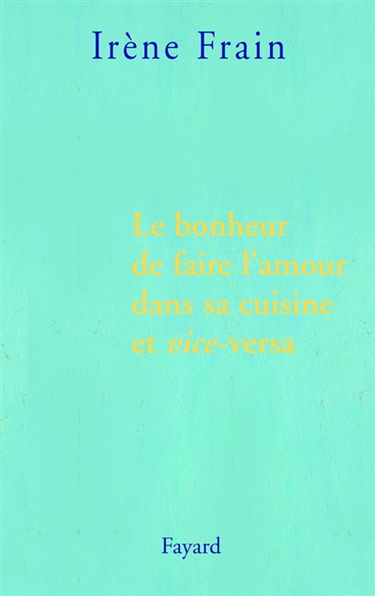 Le bonheur de faire l'amour dans sa cuisine et vice versa