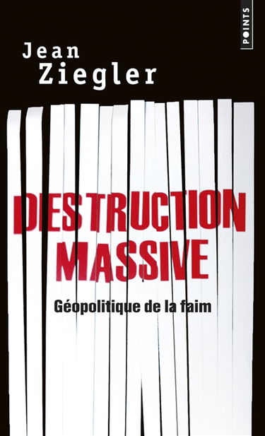 Destruction massive : géopolitique de la faim