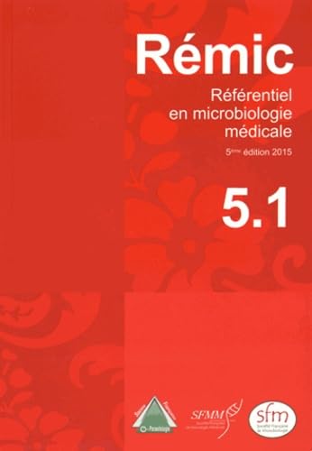 Rémic 2015: Référentiel en microbiologie médicale Tomes 1 et 2